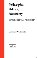 Philosophy, Politics, Autonomy: Essays in Political Philosophy (Odeon) 0195069633 Book Cover