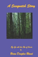 A Sasquatch Story: My Life with the Clan of Arrrie B0B92829MF Book Cover