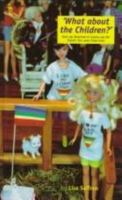 What About the Children: Sons and Daughters of Lesbian and Gay Parents Talk About Their Lives (Sexual Politics) 0304335231 Book Cover