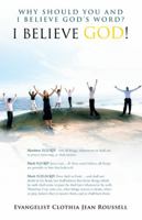 Why Should You And I Believe God's Word?: I BELIEVE GOD! 1466917962 Book Cover