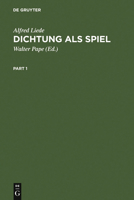 Dichtung ALS Spiel: Studien Zur Unsinnspoesie an Den Grenzen Der Sprache. Mit Einem Nachtrag 'Parodie', Ergänzender Auswahlbibliographie, 311012923X Book Cover