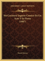 Sin Cocinera! Juguete Comico En Un Acto Y En Prosa (1887) 1162420030 Book Cover