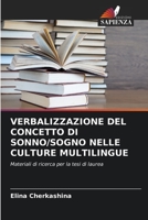 VERBALIZZAZIONE DEL CONCETTO DI SONNO/SOGNO NELLE CULTURE MULTILINGUE: Materiali di ricerca per la tesi di laurea 6203192171 Book Cover