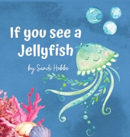 If you see a Jellyfish 0645245828 Book Cover