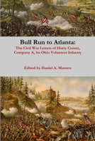 Bull Run to Atlanta: The Civil War Letters of Harry Comer, Company A, 1st Ohio Volunteer Infantry 1365681408 Book Cover
