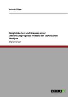 M�glichkeiten und Grenzen einer Aktienkursprognose mittels der technischen Analyse 3640840186 Book Cover