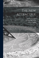 The New Attractiue: Containing a Short Discourse of the Magnes or Loadstone: and Amongst Other His Vertues, of a New Discouered Secret and Subtill ... Concerning the Declination of the Needle ... 3337127592 Book Cover