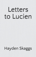 Letters to Lucien: And all young men 1691038806 Book Cover