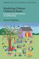 Marketing Chinese Children's Books: Paratext and the Politics of Authorship (Bloomsbury Perspectives on Children's Literature) 1350273554 Book Cover
