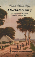 A Blockaded Family: Life in Southern Alabama During the Civil War 0803272545 Book Cover