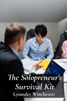 The Solopreneur's Survival Kit: Essential Tools and Techniques for Managing Finances, Marketing, and Customer Relations B0DYF9R7YT Book Cover