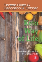 Keto Way of Life: Ketogenic Plans For a Healthier Life 1670885593 Book Cover