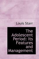 The Adolescent Period, Its Features and Management 0353921084 Book Cover