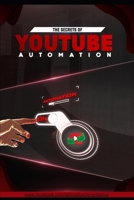 The Secrets of YouTube Automation 2025:The Ultimate Guide to Growing Your Following and Making Money as a Video Faceless Influencer: Faceless YouTube Secrets: Unlocking Silent Success B0DVG6MYCM Book Cover