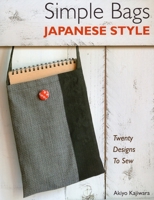 Simple Bags Japanese Style: Twenty Designs to Sew 0811712168 Book Cover