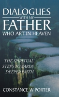 Dialogues with My Father Who Art in Heaven: The Journey of a Lost Sheep Returned to Grow Her Faith 1512781622 Book Cover