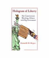 Hologram of Liberty: The Constitution's Shocking Alliance With Big Government 1888766034 Book Cover