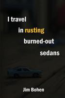 I Travel in Rusting Burned-Out Sedans 1947021249 Book Cover