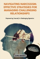 Navigating Narcissism: Empowering Yourself in Challenging Dynamics B0H478CJTT Book Cover