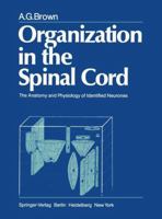 Organization in the Spinal Cord: The Anatomy and Physiology of Identified Neurones 1447113071 Book Cover