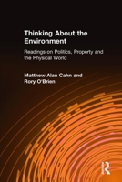 Thinking About the Environment: Readings on Politics, Property, and the Physical World 1563247968 Book Cover