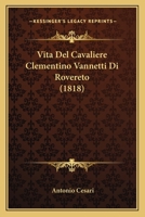 Vita Del Cavaliere Clementino Vannetti Di Rovereto (1818) 1160269602 Book Cover