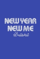 New Year New Me Bullshit: Blank Lined Journal for New Years Resolutions Plans for Travel and Weightloss to Log Goals 1675128227 Book Cover
