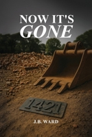 Now It's Gone B0FPPXRN99 Book Cover