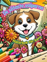 De sötaste valparna - Målarbok för barn - Kreativa och roliga scener med skrattande hundar: Charmiga teckningar som uppmuntrar till kreativitet och skoj för barn (Swedish Edition) B0CR2WQ42C Book Cover