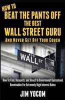 How To Beat The Pants Off The Best Wall Street Guru 1482644126 Book Cover