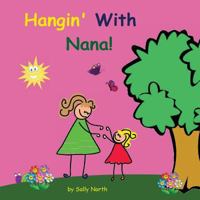Hangin' with Nana! 1542440440 Book Cover