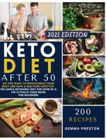 Keto Diet After 50: Do you want to reinvigorate your body and have a healthier lifestyle? The simple ketogenic diet for over 50 is The ultimate cook book for beginners 1801202079 Book Cover