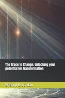The Grace to Change: Unlocking your potential for transformation B0DKBYGG8J Book Cover