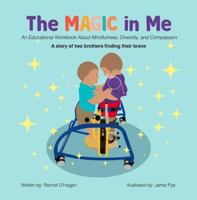 The Magic in Me: An Educational Workbook About Mindfulness, Diversity, and Compassion 1387523392 Book Cover