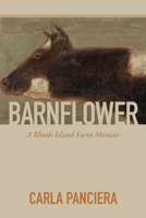 Barnflower: A Rhode Island Farm Memoir 0931507480 Book Cover