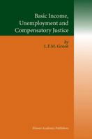 Basic Income, Unemployment and Compensatory Justice 1441952519 Book Cover