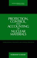 Protection, Control, and Accounting of Nuclear Materials: International Challenges and National Programs: Workshop Summary 0309097118 Book Cover