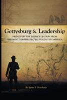 Gettysburg and Leadership: Principles for Today's Leaders from the Most Terrible Battle Fought in America 1640037853 Book Cover