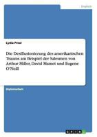 Die Desillusionierung des amerikanischen Traums am Beispiel der Salesmen von Arthur Miller, David Mamet und Eugene O'Neill 3640342143 Book Cover