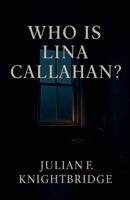 Who Is Lina Callahan? B0FPRPKSF8 Book Cover