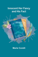 Innocent, Her Fancy and His Fact 1530556996 Book Cover