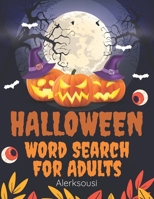 Halloween Word Search For Adults: Funny Halloween Themed Word Search Puzzle Book For Adults With Solutions , Great For Giving Halloween Gifts for All! B09DN1FGCD Book Cover