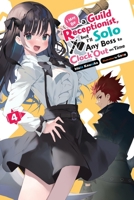 I May Be a Guild Receptionist, But I'll Solo Any Boss to Clock Out on Time, Vol. 4 (Light Novel) 1975369521 Book Cover