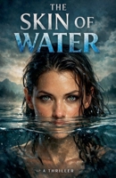 The Skin of Water (Shadow Ledger Files) B0HHQ23PWX Book Cover