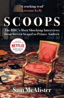 Scoops: The BBC's Most Shocking Interviews from Prince Andrew to Steven Seagal 0861545362 Book Cover