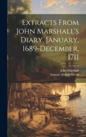 Extracts From John Marshall's Diary, January, 1689-December, 1711 1021926310 Book Cover