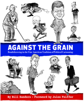 Against the Grain: Bombthrowing in the Fine American Tradition of Political Cartooning 158838294X Book Cover