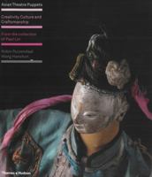 Asian Theatre Puppets: Creativity, Culture And Craftsmanship: From The Collection Of Paul Lin 0500514909 Book Cover