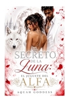 El secreto de la Luna: el juguete del Alfa (Spanish Edition) B0HH4H71FP Book Cover