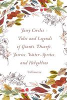 Fairy Circles: Tales And Legends Of Giants, Dwarfs, Fairies, Water-Sprites And Hobgoblins 147743965X Book Cover